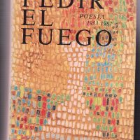 Pedir el fuego: Poesía 1953-1987